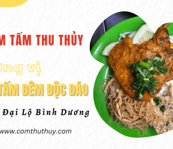 Trải nghiệm hương vị cơm tấm đêm Đại Lộ Bình Dương độc đáo tại Cơm Tấm Thu Thủy